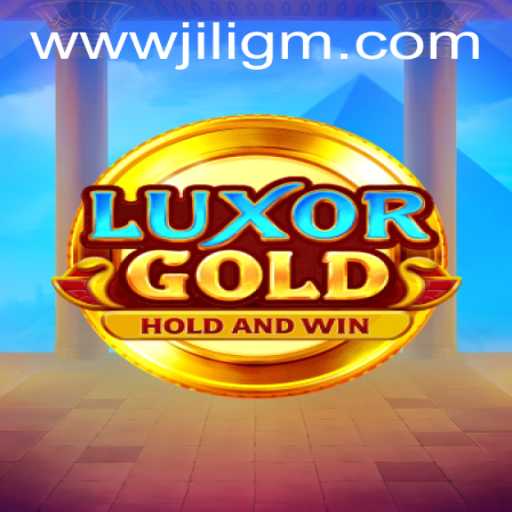 Discover the Riches of LuxorGold: A Gameplay Experience with JiliGM.COM