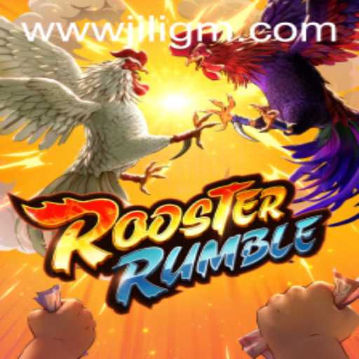 RoosterRumble Game: A Thrilling Adventure from JiliGM.COM