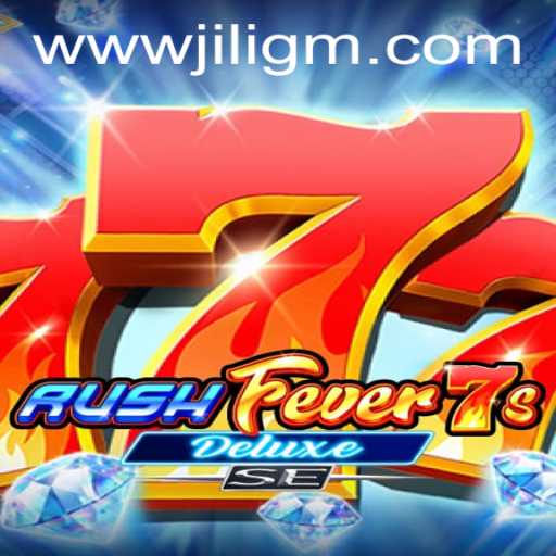 Discover the Thrill of RushFever7sDeluxeSE with JiliGM.COM